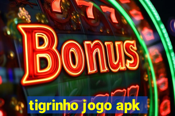 tigrinho jogo apk